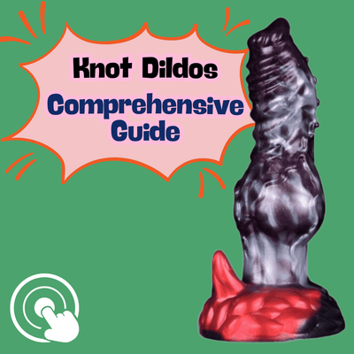 Knot Dildos Unraveled: Your Comprehensive Guide to Intricate Pleasure